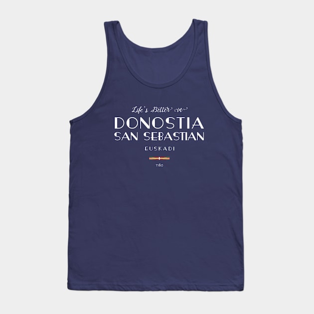 Life is better in DONOSTIA-SAN SEBASTIÁN Euskadi, SPAIN Flag Tank Top by French Salsa